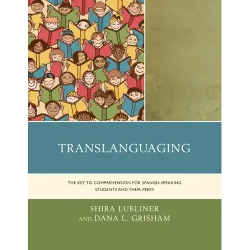 Translanguaging: The Key to Comprehension for Spanish-Speaking Students and Their Peers