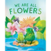 We Are All Flowers: A Story of Appreciating Others