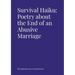 Survival Haiku: Poetry About the End of an Abusive Marriage