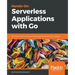Hands-On Serverless Applications with Go