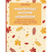 Montessori Autumn Workbook: A Montessori Worksheets For Pre-K & K. Worksheets + Activities + Paper Materials. Maths, Alphabet, Numbers, Objects, A