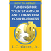 How to Obtain Funding for your Start-up and Loans for Your Small Business
