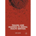 Trauma and Madness in Mental Health Services