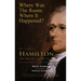 Where Was the Room Where It Happened?: The Unofficial Hamilton - An American Musical Location Guide