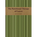 The Nutritional Therapy of Cancer