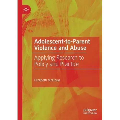 Adolescent-To-Parent Violence and Abuse: Applying Research to Policy and Practice