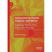 Adolescent-To-Parent Violence and Abuse: Applying Research to Policy and Practice