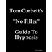 Tom Corbett's "No Filler" Guide To Hypnosis