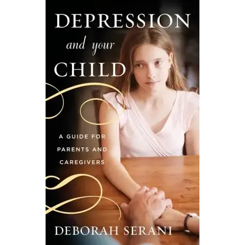 Depression and Your Child: A Guide for Parents and Caregivers
