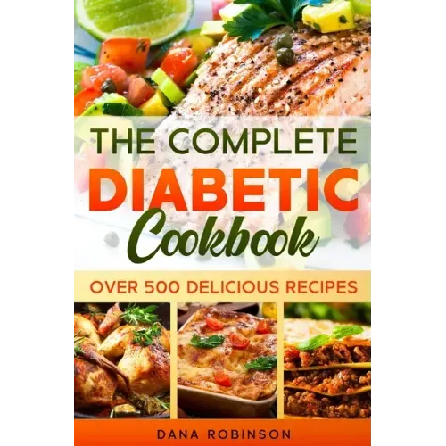 The Complete Diabetic Cookbook: Over 500 Delicious Recipes