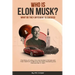 Who is Elon Musk?: The Story of a Boy Who Got Bullied In School and Then Went On to Become the Most Interesting and Famous Man in Tech