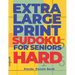 Extra Large Print SUDOKU For Seniors Hard: Sudoku In Very Large Print - Brain Games Book For Adults