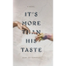 It's More Than His Taste