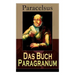 Das Buch Paragranum: Die Gründe der Arznei: Philosophie + Astronomie + Alchimie, der dritte Grund medicinae + Der vierte Grund der Arznei, welcher ist