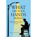 What Are Your Hands Doing?: Personal Thoughts, Opinions, and Interpretations of Love and Life