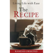 The Recipe: Living Life with Ease