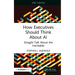 How Executives Should Think about AI: Straight Talk about the Inevitable