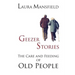 Geezer Stories: The Care and Feeding of Old People