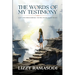 The Words of my Testimony: A Life Saved from Darkness - The Way, The Truth and The Life