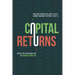 Capital Returns: Investing Through the Capital Cycle: A Money Manager's Reports 2002-15