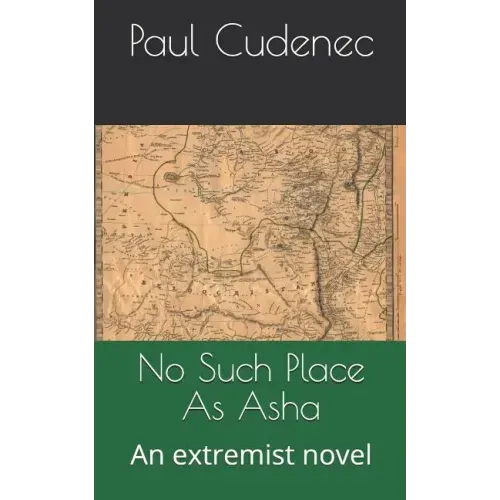 No Such Place as ASHA: An Extremist Novel