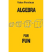 Algebra for Fun