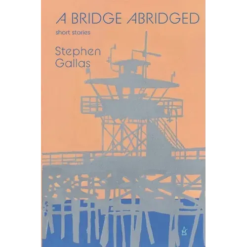 A Bridge Abridged: Short Stories