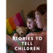 Stories to Tell Children