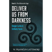 Deliver Us from Darkness