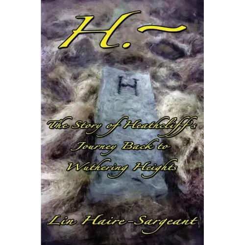 H.-The Story of Heathcliff's Journey Back to Wuthering Heights