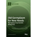 Old Germplasm for New Needs: Managing Crop Genetic Resources