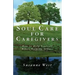 Soul Care for Caregivers: How to Help Yourself While Helping Others