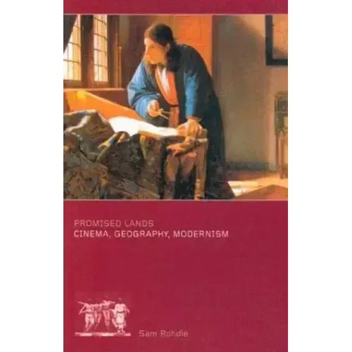 Promised Lands: Cinema, Geography, Modernism