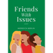 Friends with Issues