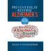 Prevent, Delay, Reverse Alzheimer's: Prevent Cognitive Decline and Restore Your Brain Health