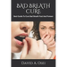 Bad Breath Cure: Best Guide To Cure Bad Breath Fast And Forever