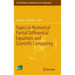 Topics in Numerical Partial Differential Equations and Scientific Computing