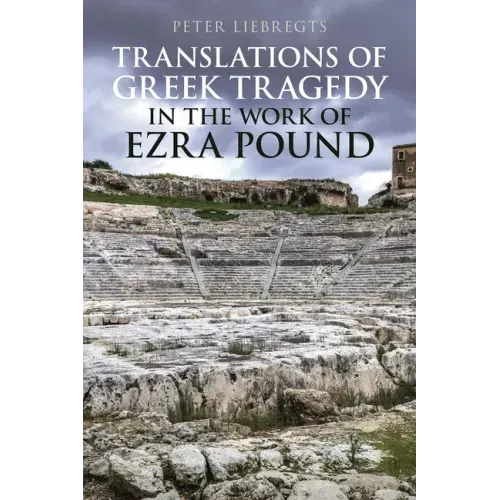 Translations of Greek Tragedy in the Work of Ezra Pound