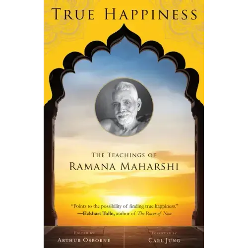 True Happiness: The Teachings of Ramana Maharshi