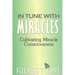 In Tune with Miracles: Cultivating Miracle Consciousness