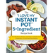The I Love My Instant Pot(r) 5-Ingredient Recipe Book: From Pot Roast, Potatoes, and Gravy to Simple Lemon Cheesecake, 175 Quick and Easy Recipes
