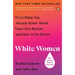 White Women: Everything You Already Know about Your Own Racism and How to Do Better