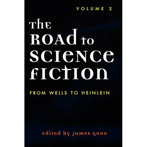 The Road to Science Fiction: From Wells to Heinlein