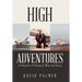 High Adventures: A Memoir of Flying in War and Peace