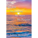 My Life. My Journey. My Story. My Purpose.: True Inspirational Soul Searching