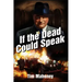 If the Dead Could Speak