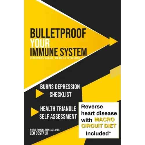 Bulletproof Your Immune System: Overcome Disease, Virus & Depression