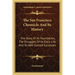 The San Francisco Chronicle and Its History: The Story of Its Foundation, the Struggles of Its Early Life and Its Well Earned Successes