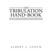 The Tribulation Hand-Book: For Those Left Behind When Jesus Christ Comes for His Church of Believers