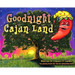 Goodnight Cajun Land